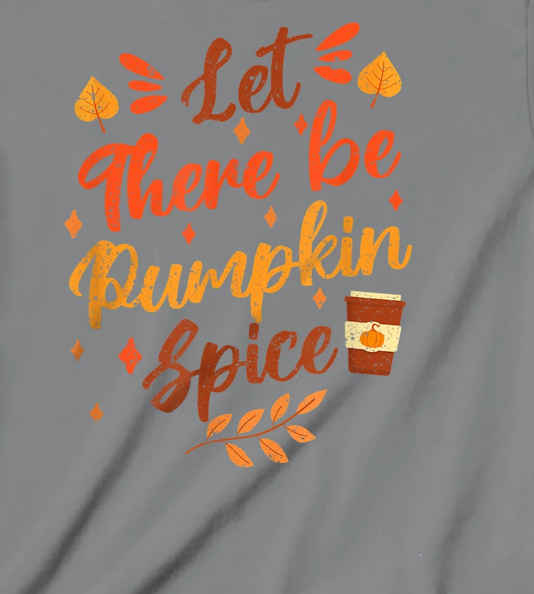 Womens Let There Be Pumpkin Spice Lattte Cute Fall Yall Coffee Seas T-Shirt, Kid T-Shirt and Women T-Shirt