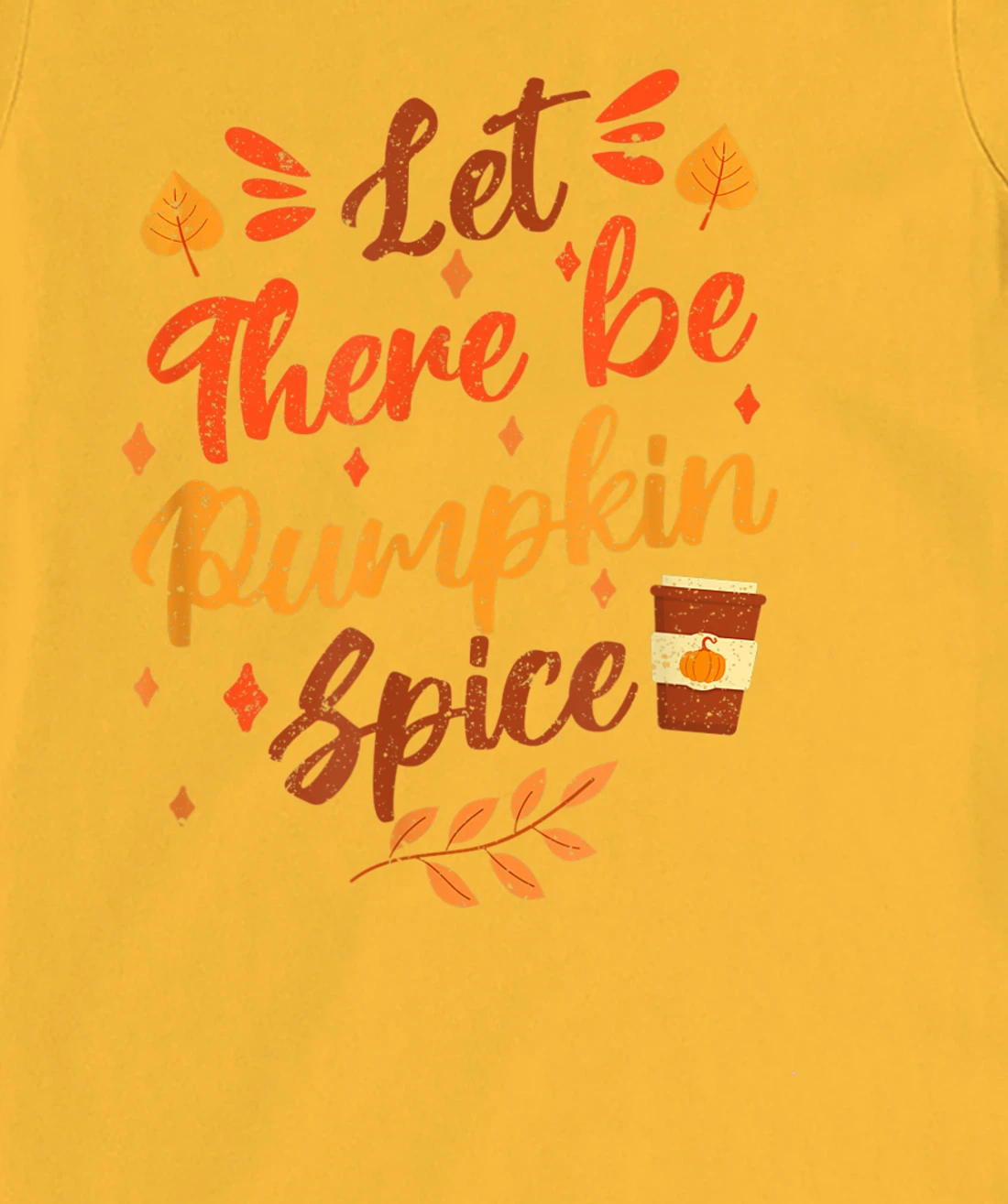 Womens Let There Be Pumpkin Spice Lattte Cute Fall Yall Coffee Seas T-Shirt, Kid T-Shirt and Women T-Shirt