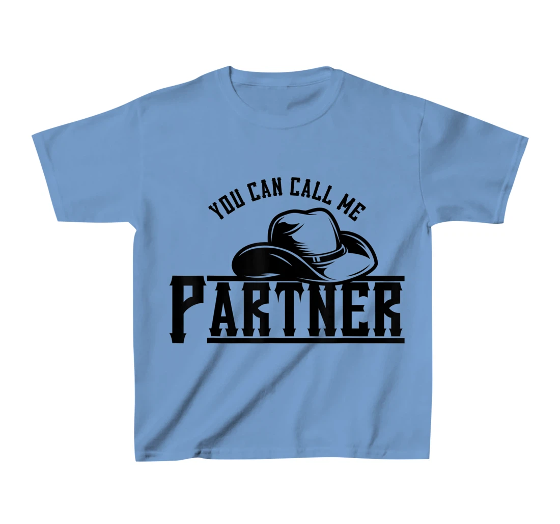 Womens You Can Call Me Partner Cowboy Hat Western T-Shirt, Kid T-Shirt and Women T-Shirt