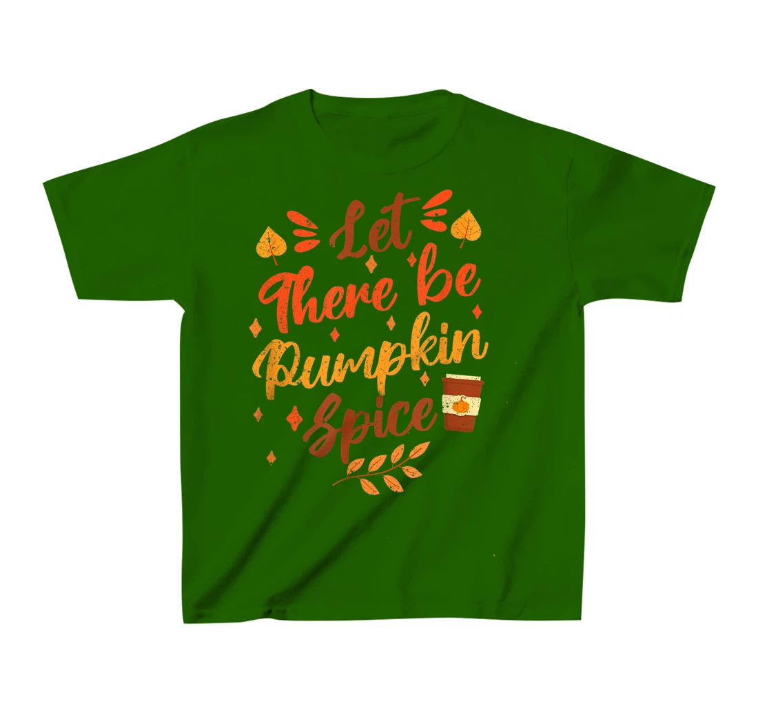 Womens Let There Be Pumpkin Spice Lattte Cute Fall Yall Coffee Seas T-Shirt, Kid T-Shirt and Women T-Shirt