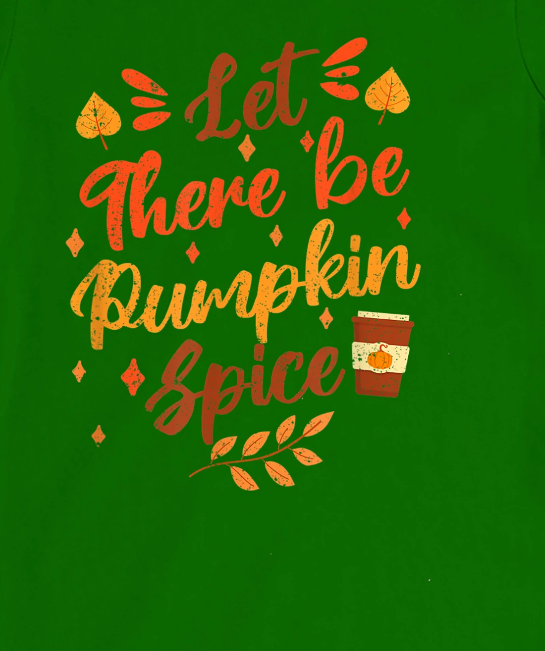 Womens Let There Be Pumpkin Spice Lattte Cute Fall Yall Coffee Seas T-Shirt, Kid T-Shirt and Women T-Shirt