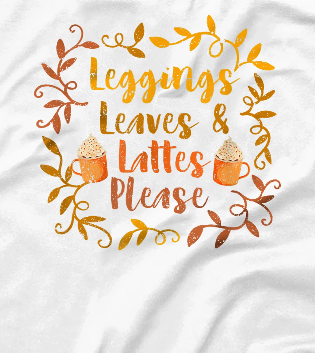 Pumpkin Spice Leggings Leave & Lattes Cute Fall Coffee Seaso T-Shirt, Kid T-Shirt and Women T-Shirt