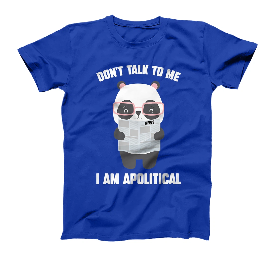 Millennials - Don't Talk To Me I Am Apolitical - Pandas T-Shirt, Kid T-Shirt and Women T-Shirt