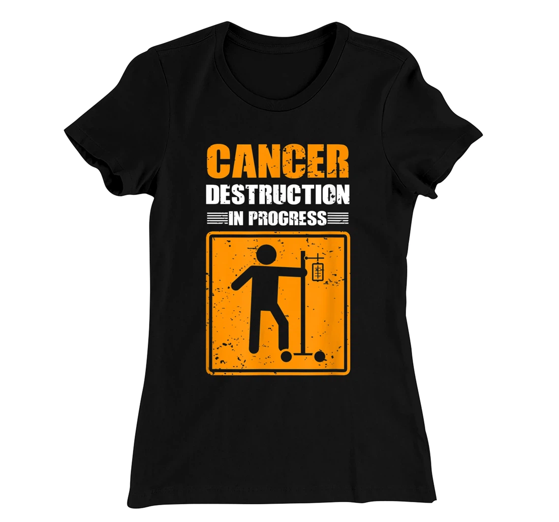 Cancer Destruction In Process Cancer Patient Warrior T-Shirt, Women T-Shirt