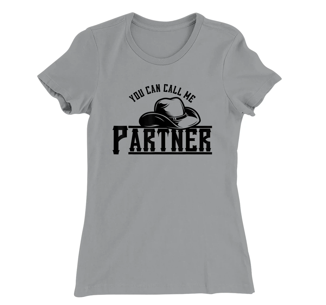 Womens You Can Call Me Partner Cowboy Hat Western T-Shirt, Kid T-Shirt and Women T-Shirt