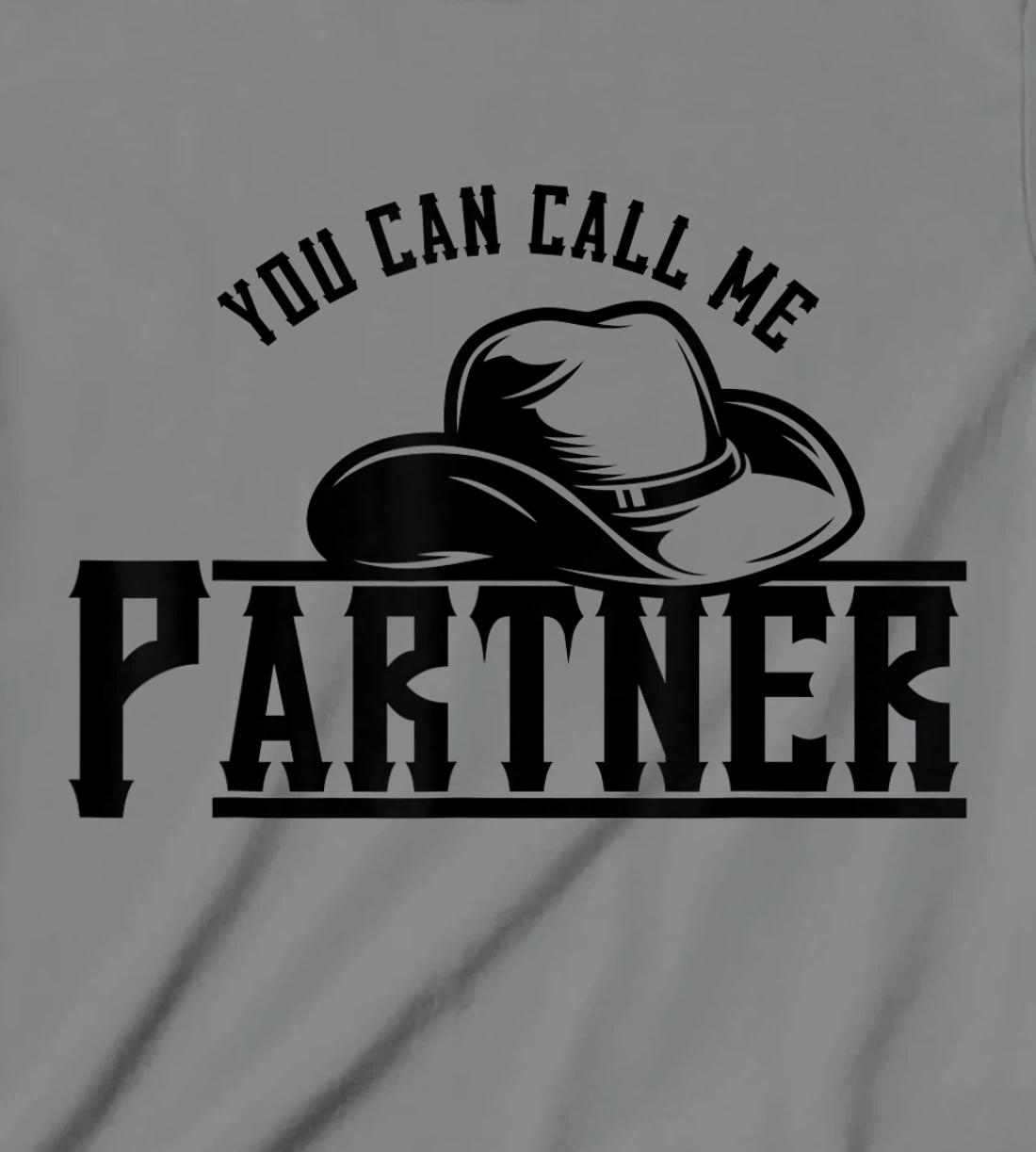Womens You Can Call Me Partner Cowboy Hat Western T-Shirt, Kid T-Shirt and Women T-Shirt