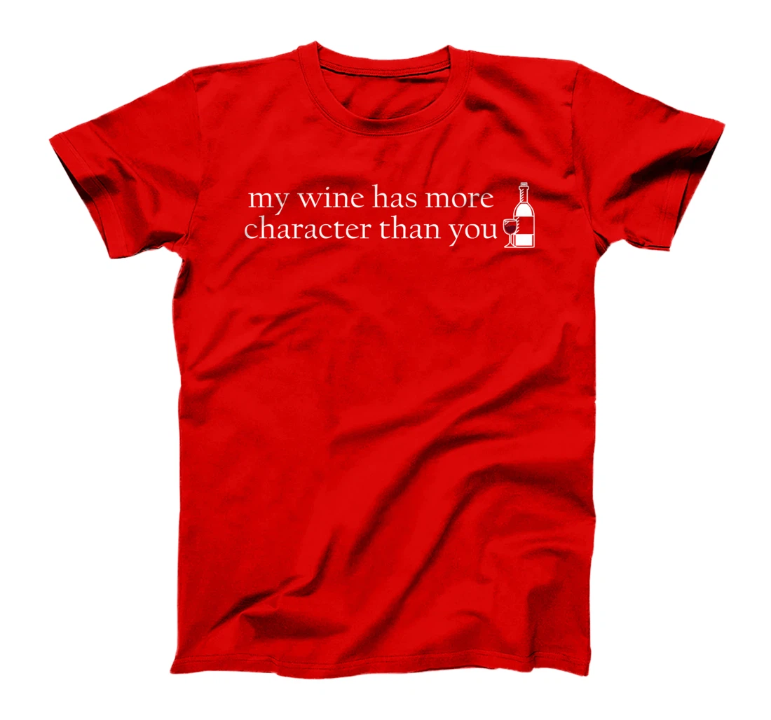 Wine, character, funny saying, wine saying, T-Shirt