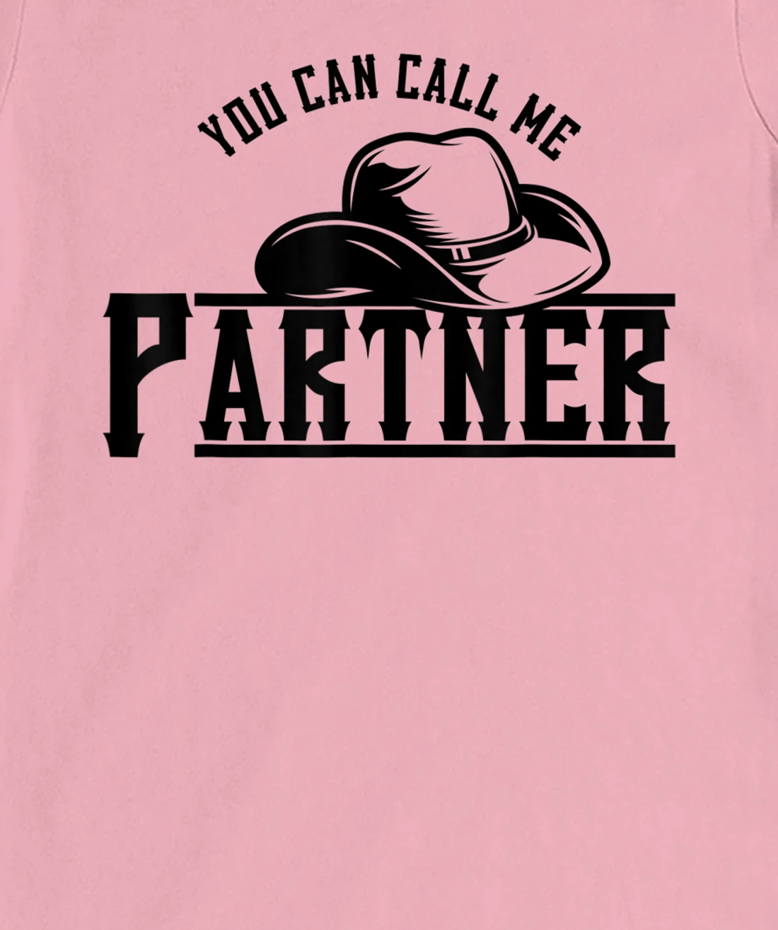 Womens You Can Call Me Partner Cowboy Hat Western T-Shirt, Kid T-Shirt and Women T-Shirt
