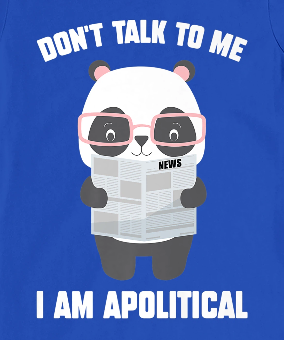 Millennials - Don't Talk To Me I Am Apolitical - Pandas T-Shirt, Kid T-Shirt and Women T-Shirt