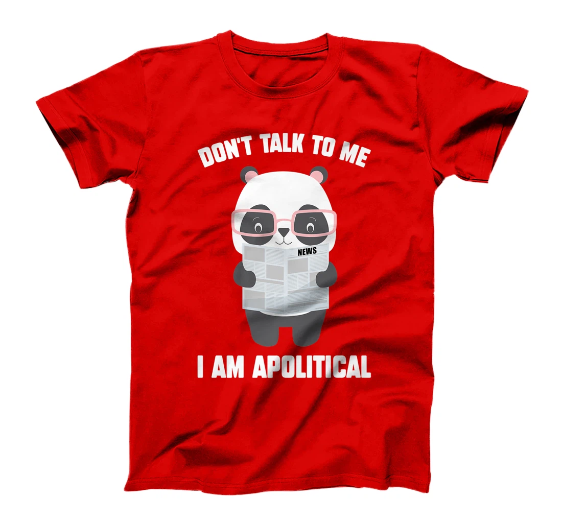 Millennials - Don't Talk To Me I Am Apolitical - Pandas T-Shirt, Kid T-Shirt and Women T-Shirt