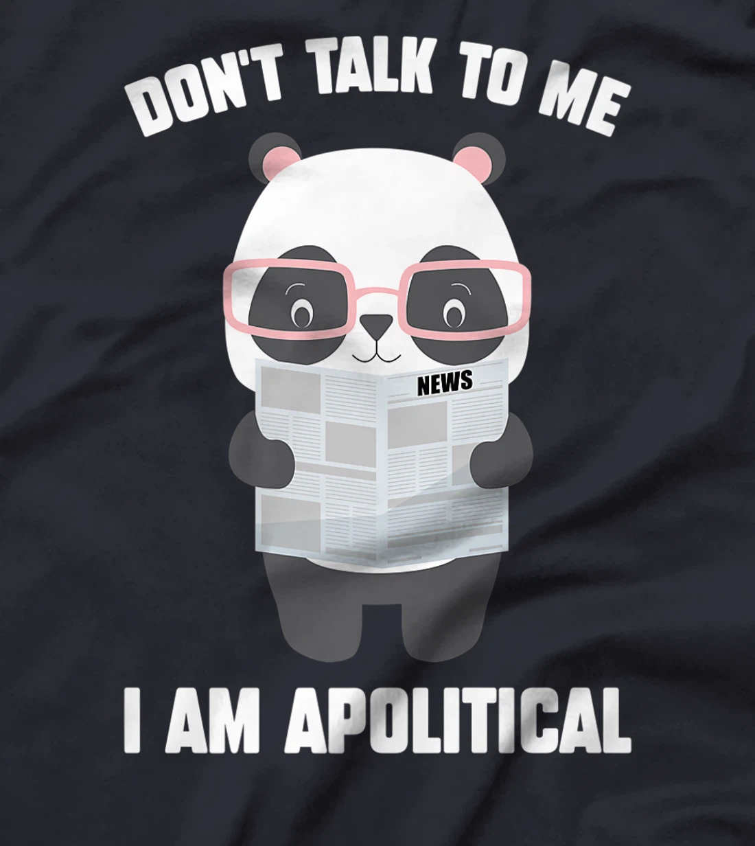 Millennials - Don't Talk To Me I Am Apolitical - Pandas T-Shirt, Kid T-Shirt and Women T-Shirt