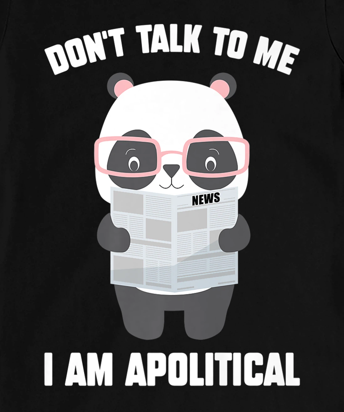 Millennials - Don't Talk To Me I Am Apolitical - Pandas T-Shirt, Kid T-Shirt and Women T-Shirt
