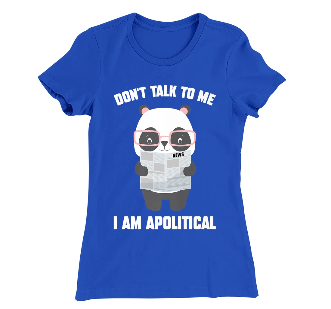 Millennials - Don't Talk To Me I Am Apolitical - Pandas T-Shirt, Kid T-Shirt and Women T-Shirt