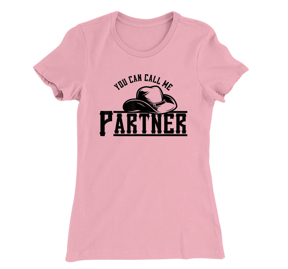 Womens You Can Call Me Partner Cowboy Hat Western T-Shirt, Kid T-Shirt and Women T-Shirt