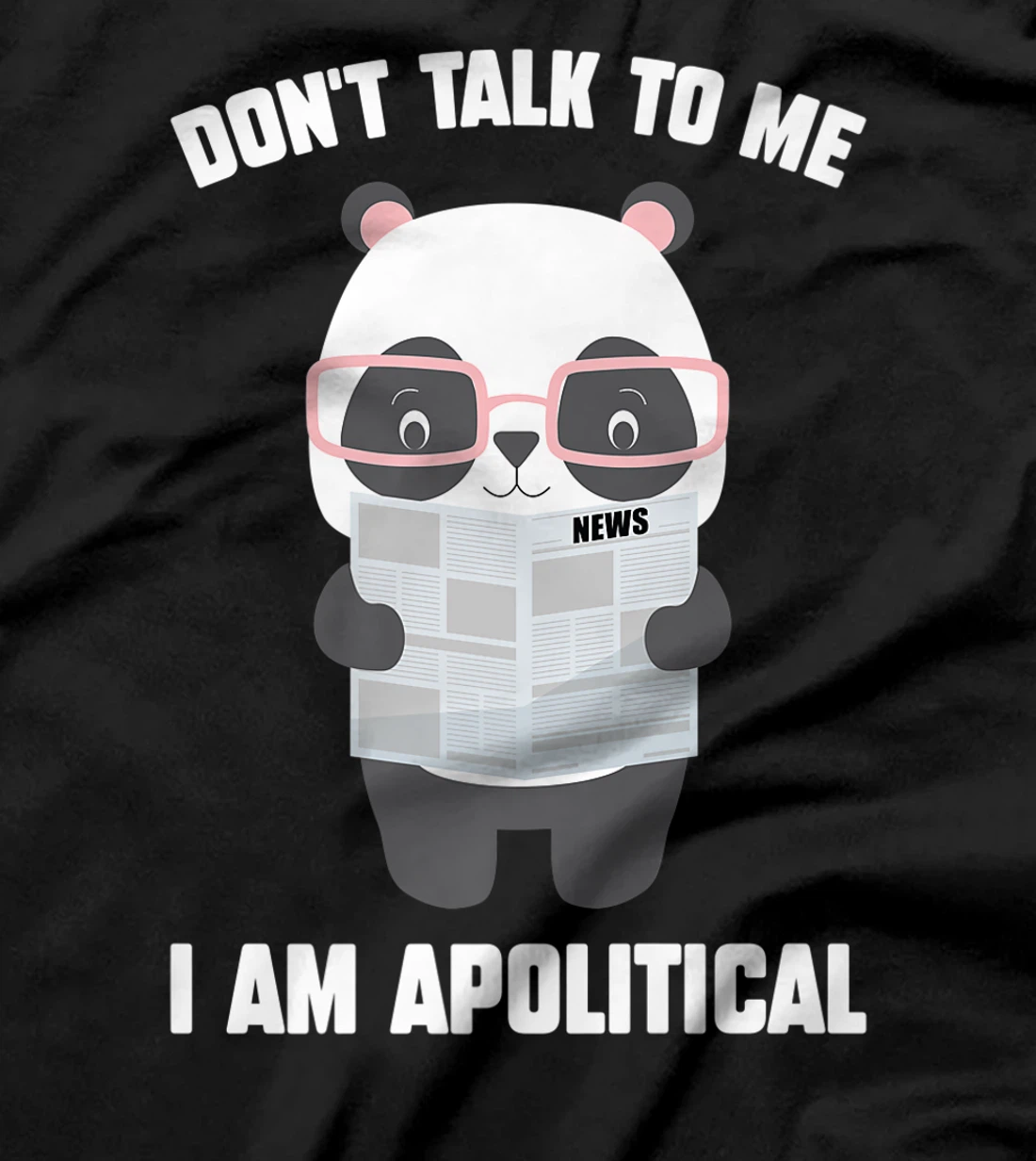 Millennials - Don't Talk To Me I Am Apolitical - Pandas T-Shirt, Kid T-Shirt and Women T-Shirt
