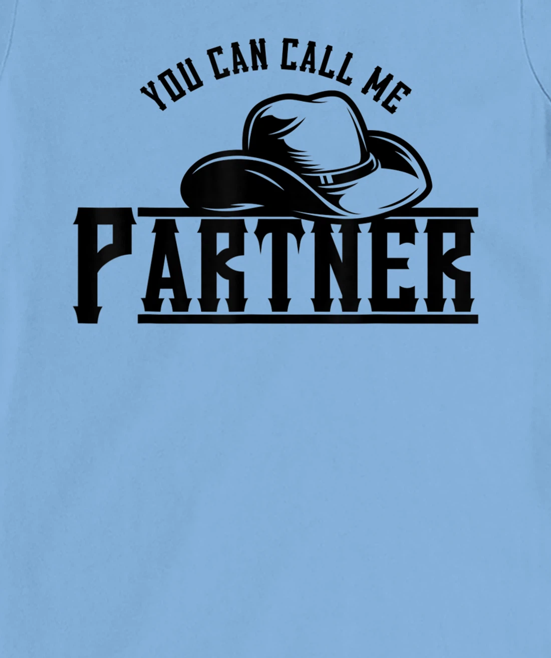 Womens You Can Call Me Partner Cowboy Hat Western T-Shirt, Kid T-Shirt and Women T-Shirt