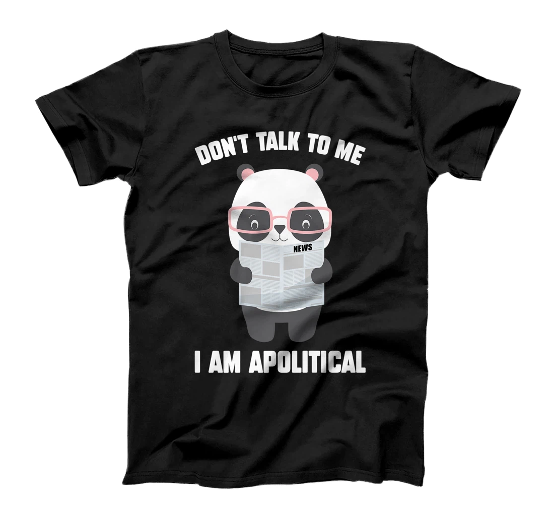 Millennials - Don't Talk To Me I Am Apolitical - Pandas T-Shirt, Kid T-Shirt and Women T-Shirt