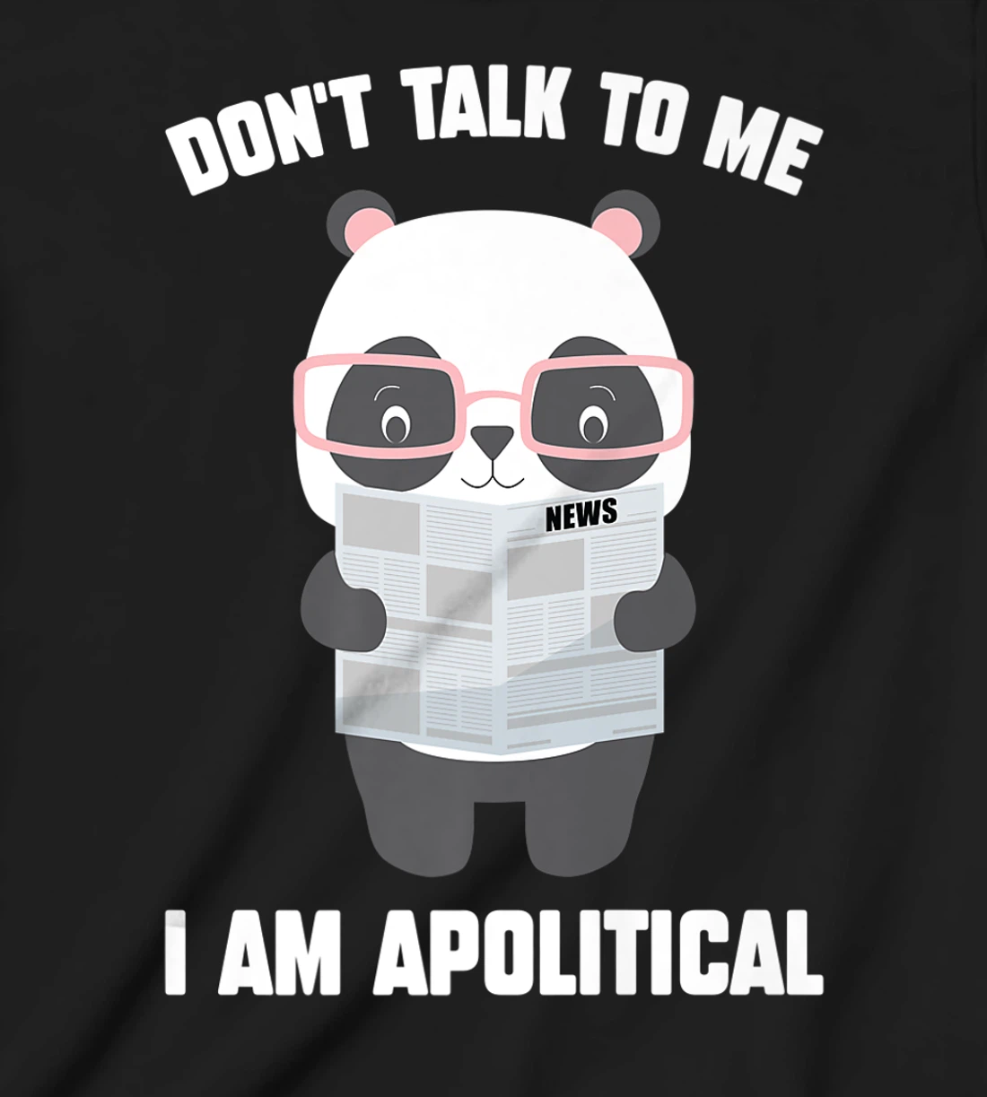 Millennials - Don't Talk To Me I Am Apolitical - Pandas T-Shirt, Kid T-Shirt and Women T-Shirt