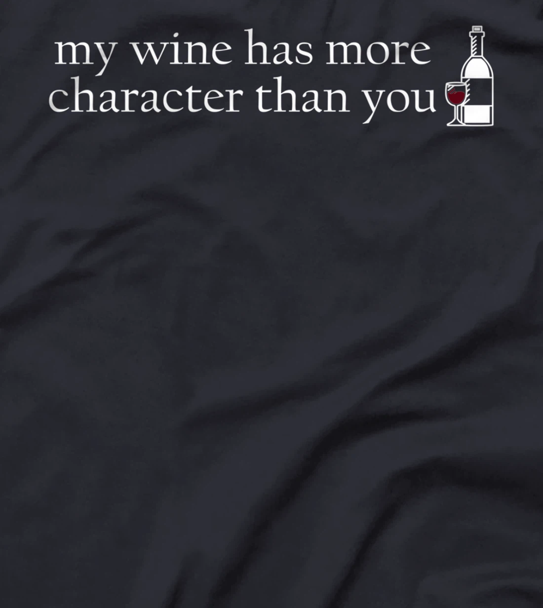 Wine, character, funny saying, wine saying, T-Shirt