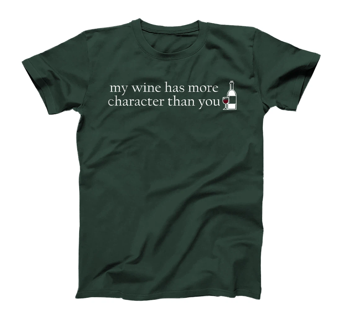 Wine, character, funny saying, wine saying, T-Shirt