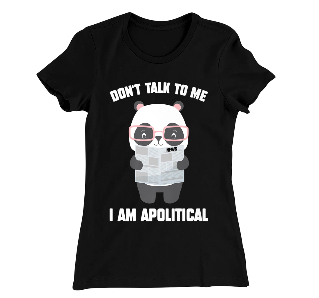Millennials - Don't Talk To Me I Am Apolitical - Pandas T-Shirt, Kid T-Shirt and Women T-Shirt