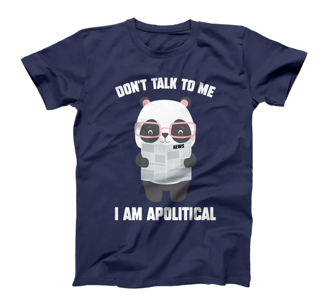 Millennials - Don't Talk To Me I Am Apolitical - Pandas T-Shirt, Kid T-Shirt and Women T-Shirt