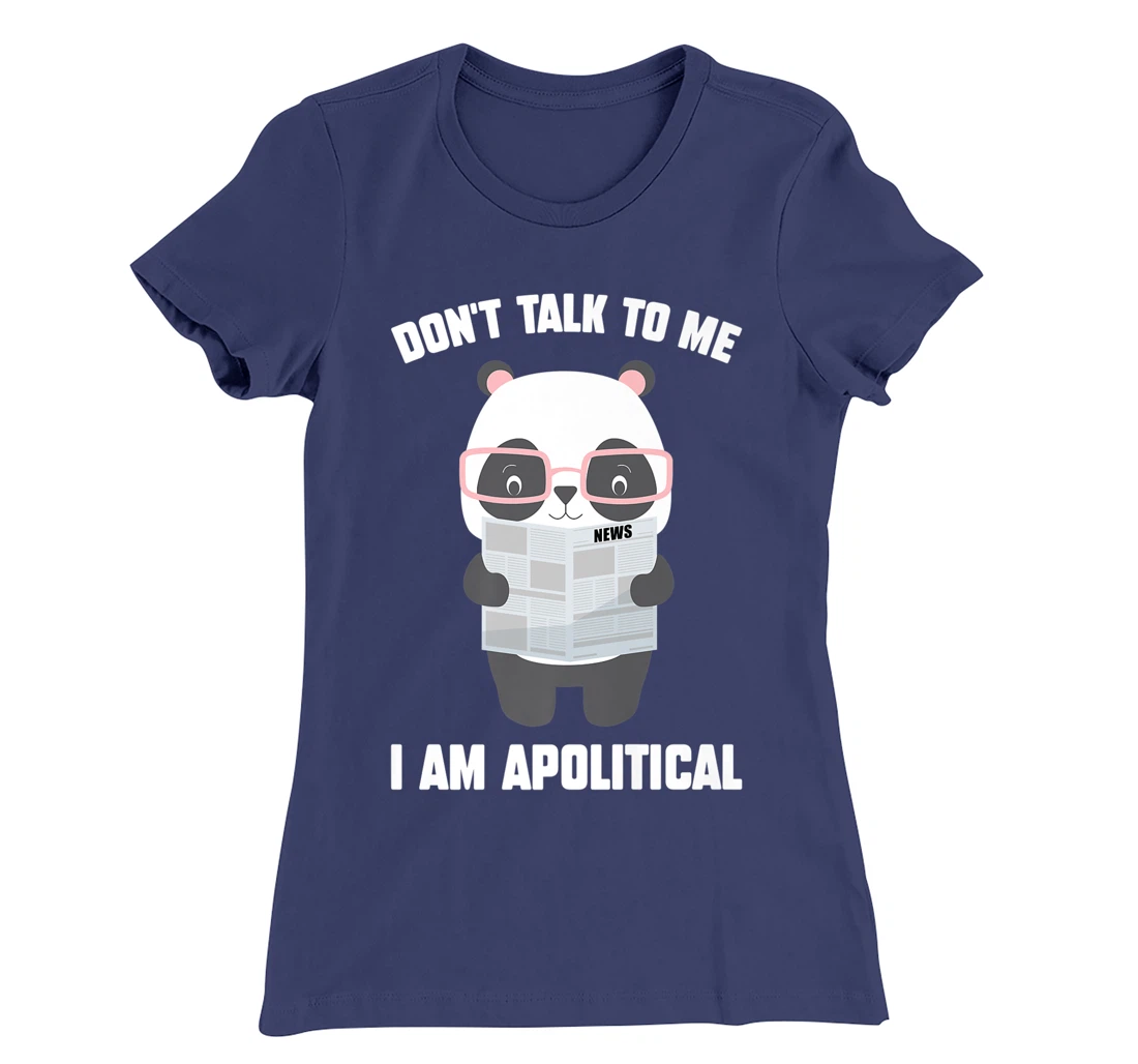 Millennials - Don't Talk To Me I Am Apolitical - Pandas T-Shirt, Kid T-Shirt and Women T-Shirt