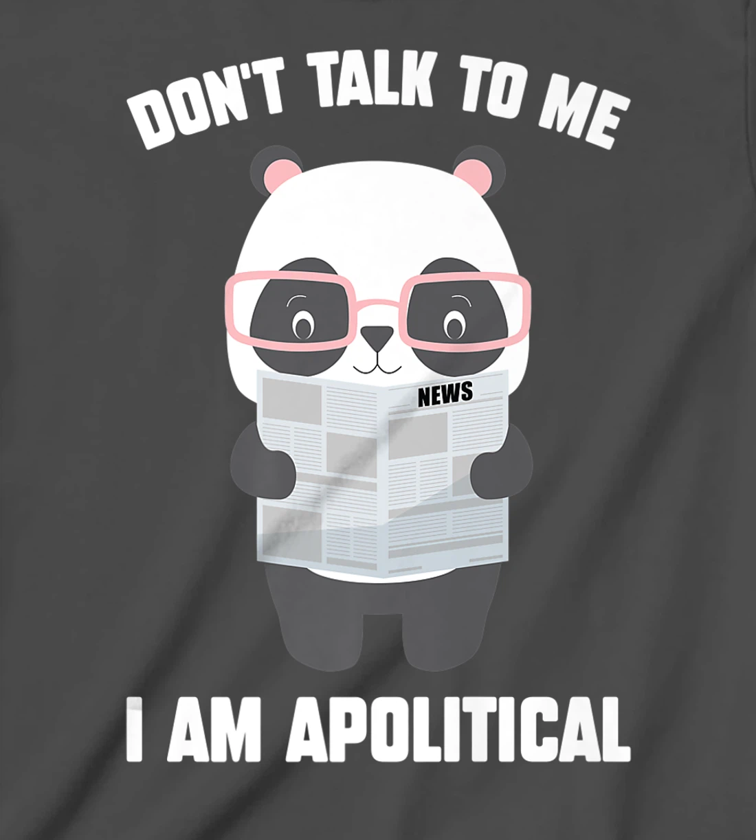 Millennials - Don't Talk To Me I Am Apolitical - Pandas T-Shirt, Kid T-Shirt and Women T-Shirt