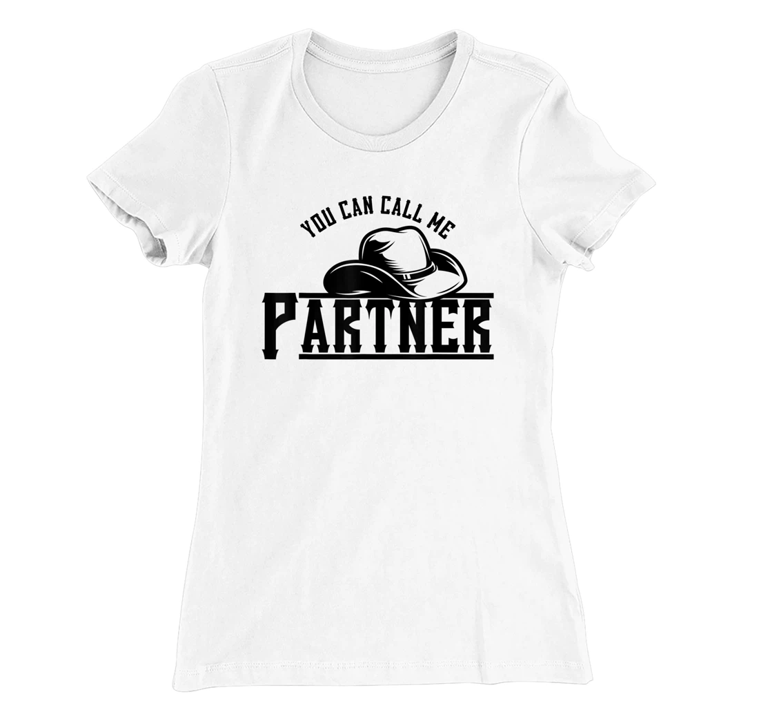 Womens You Can Call Me Partner Cowboy Hat Western T-Shirt, Kid T-Shirt and Women T-Shirt