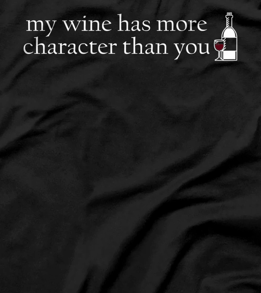 Wine, character, funny saying, wine saying, T-Shirt