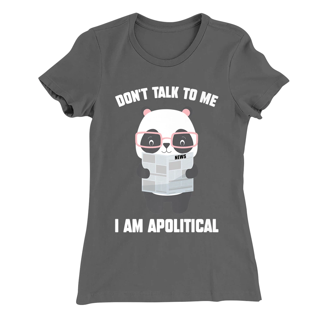 Millennials - Don't Talk To Me I Am Apolitical - Pandas T-Shirt, Kid T-Shirt and Women T-Shirt