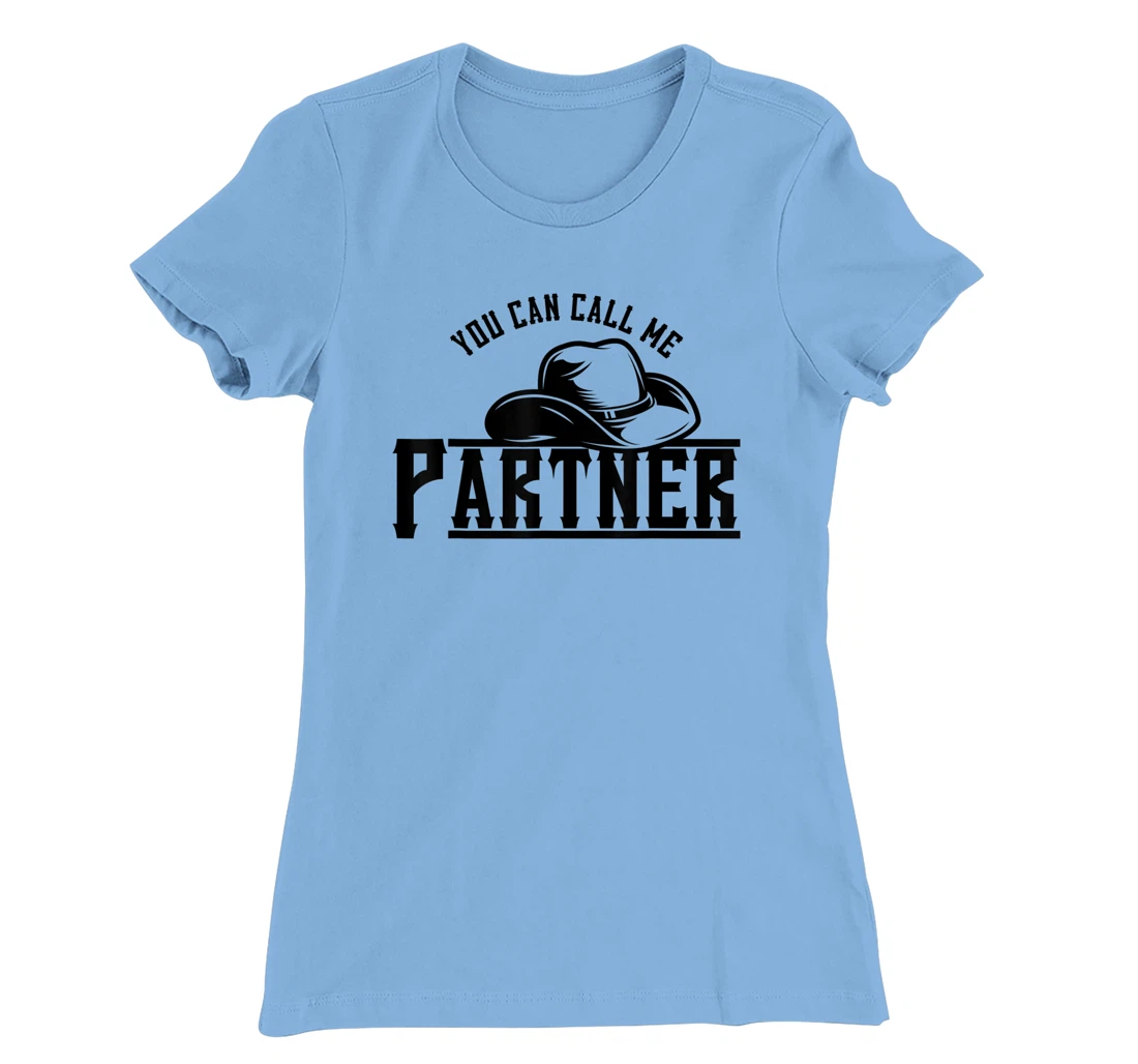 Womens You Can Call Me Partner Cowboy Hat Western T-Shirt, Kid T-Shirt and Women T-Shirt
