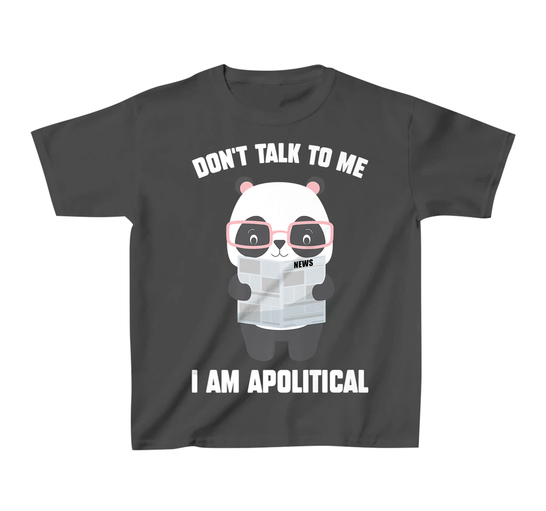 Millennials - Don't Talk To Me I Am Apolitical - Pandas T-Shirt, Kid T-Shirt and Women T-Shirt