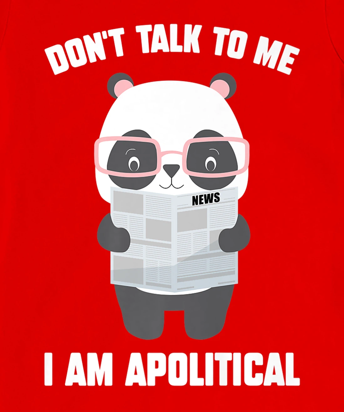 Millennials - Don't Talk To Me I Am Apolitical - Pandas T-Shirt, Kid T-Shirt and Women T-Shirt
