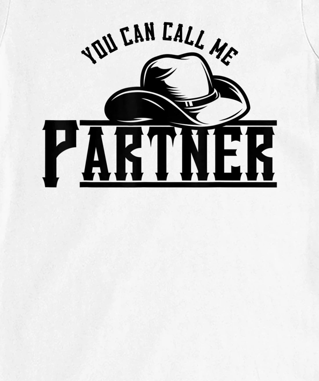 Womens You Can Call Me Partner Cowboy Hat Western T-Shirt, Kid T-Shirt and Women T-Shirt