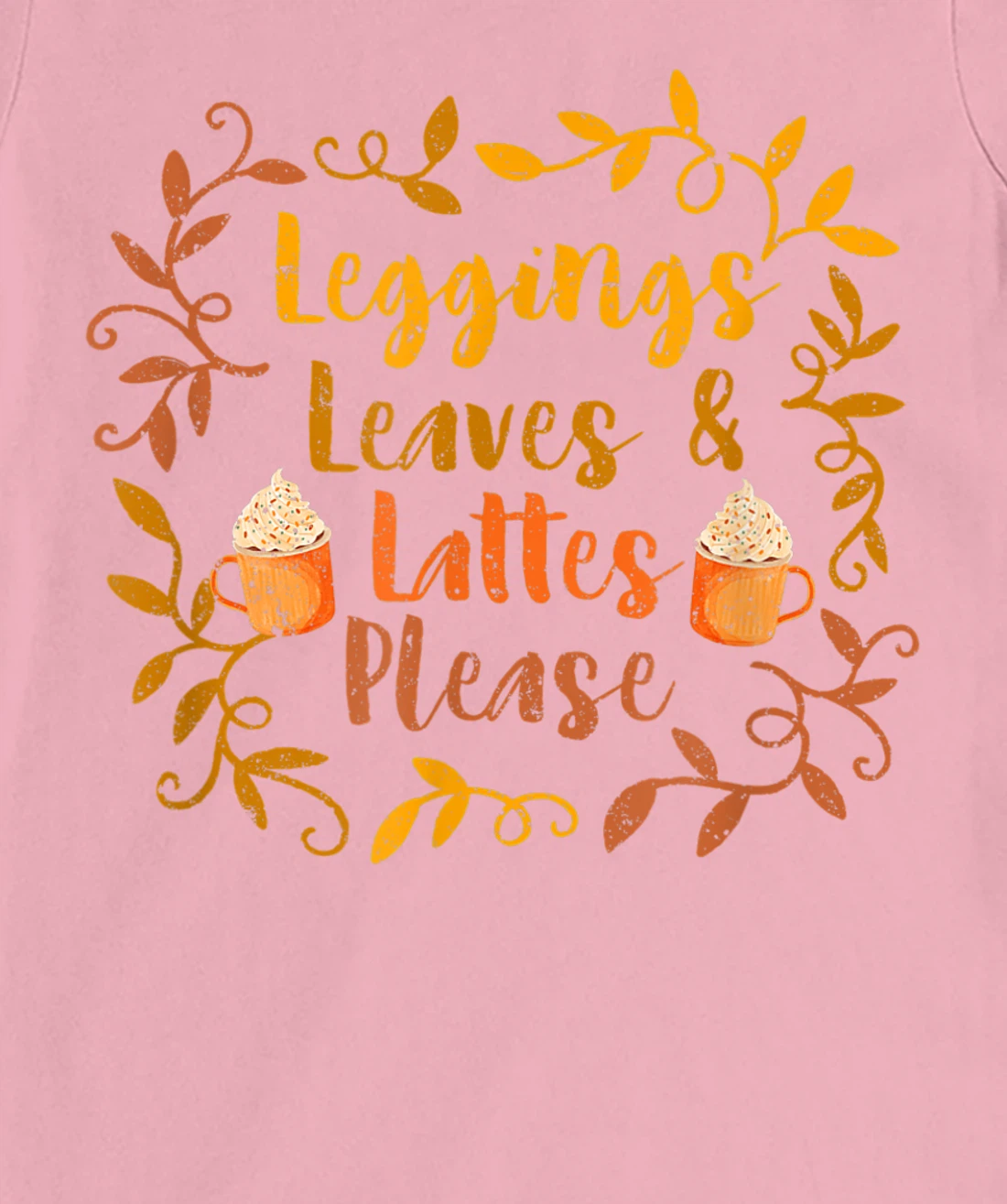 Pumpkin Spice Leggings Leave & Lattes Cute Fall Coffee Seaso T-Shirt, Kid T-Shirt and Women T-Shirt