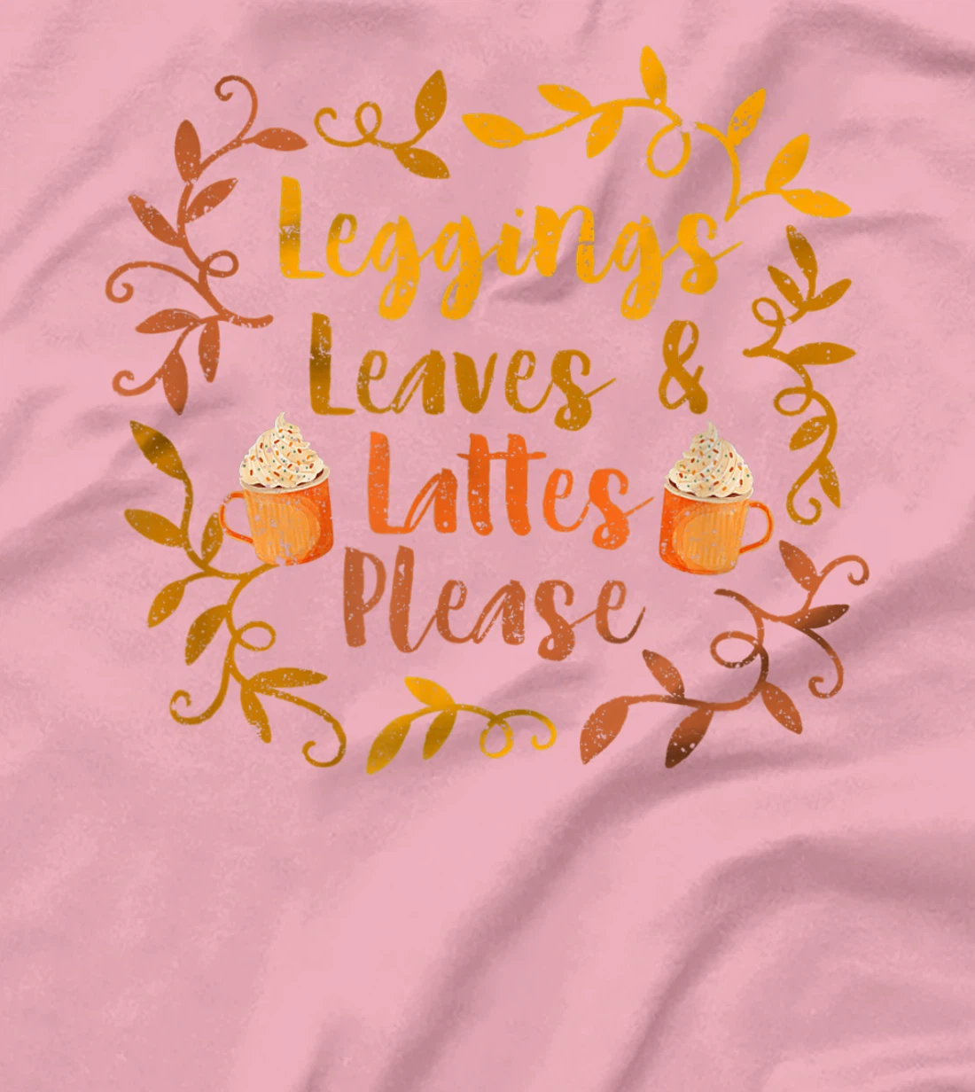 Pumpkin Spice Leggings Leave & Lattes Cute Fall Coffee Seaso T-Shirt, Kid T-Shirt and Women T-Shirt