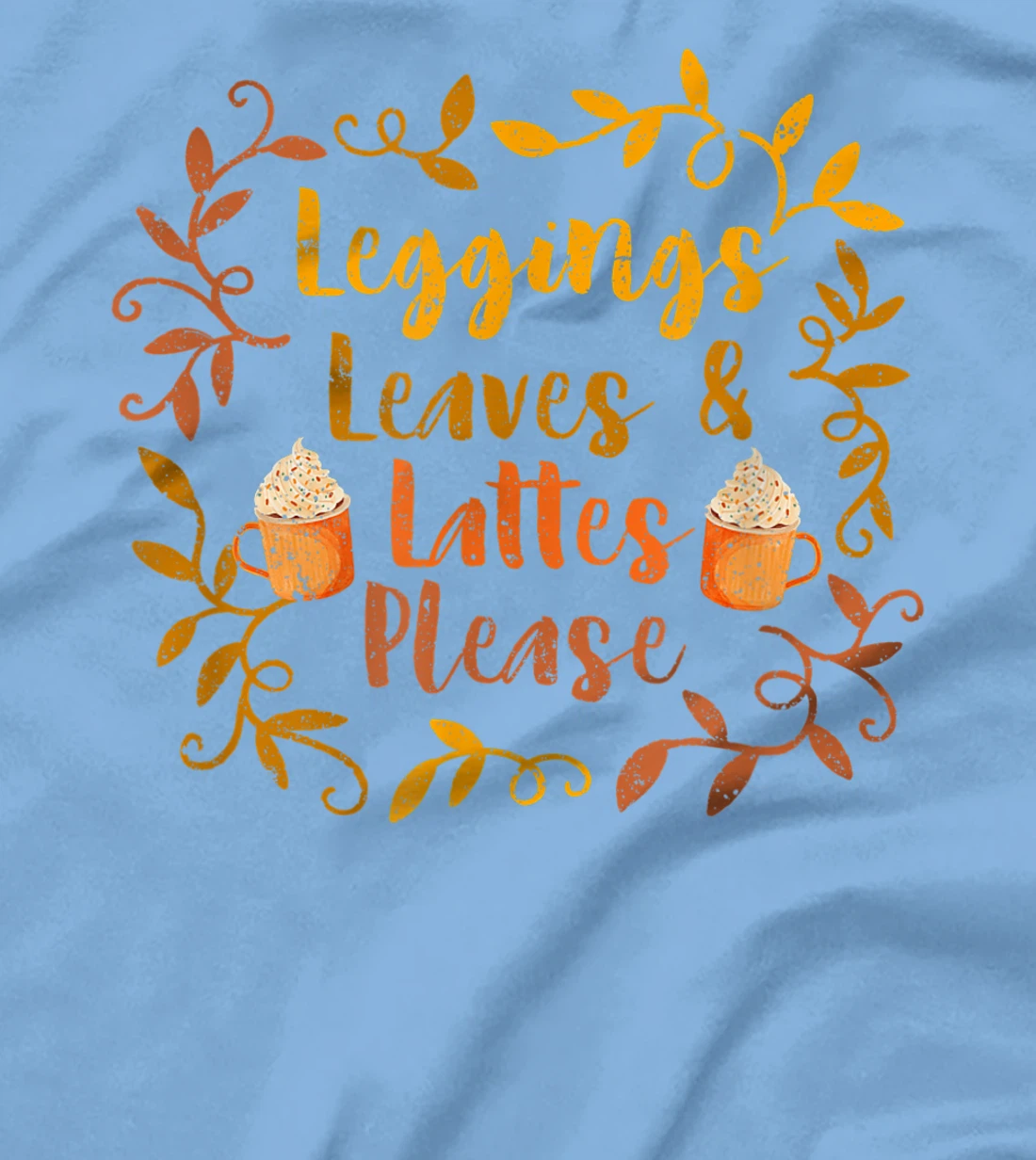 Pumpkin Spice Leggings Leave & Lattes Cute Fall Coffee Seaso T-Shirt, Kid T-Shirt and Women T-Shirt