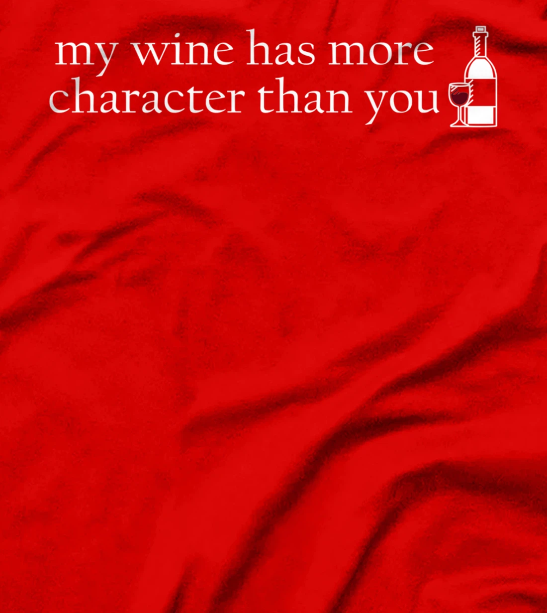 Wine, character, funny saying, wine saying, T-Shirt