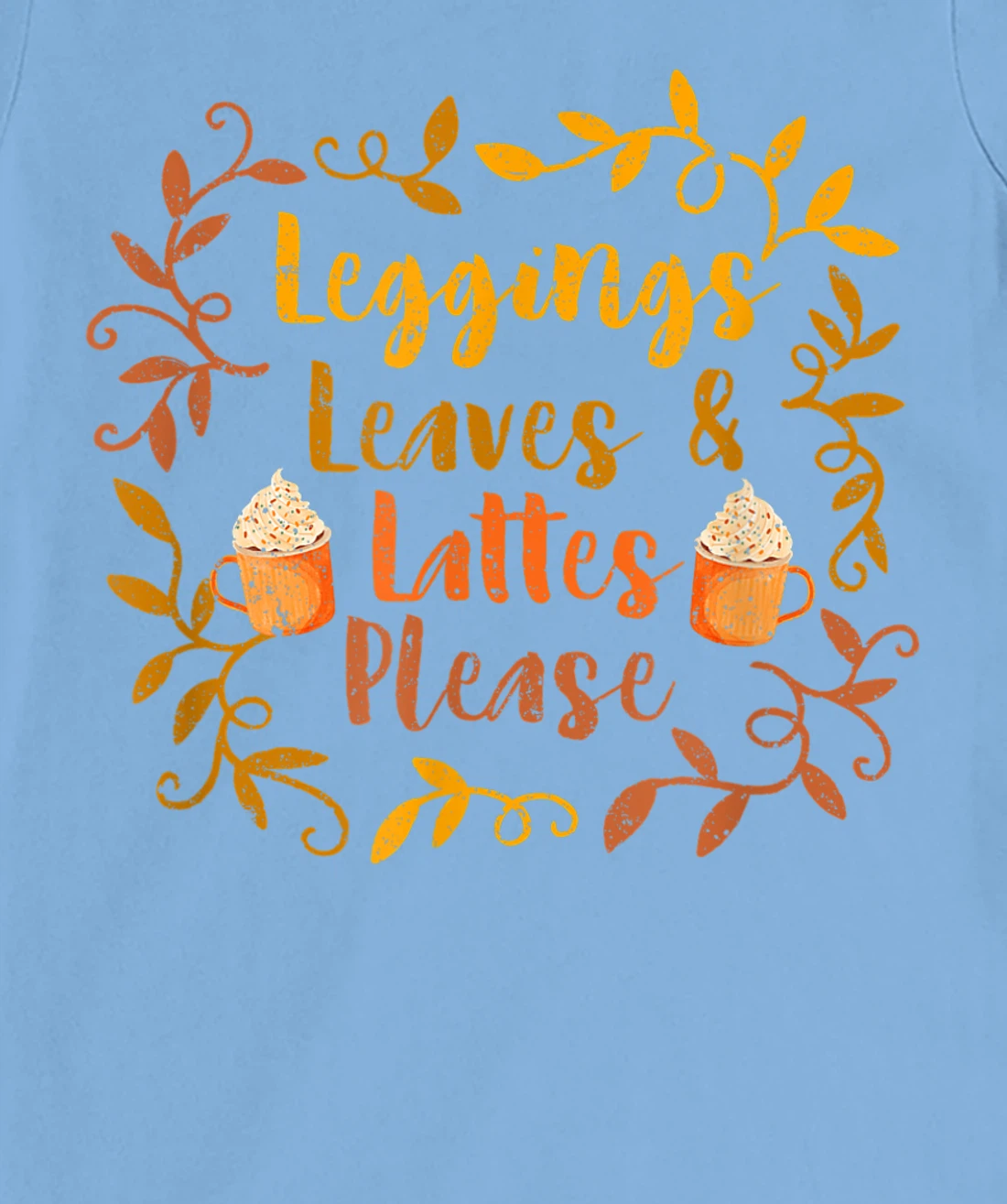 Pumpkin Spice Leggings Leave & Lattes Cute Fall Coffee Seaso T-Shirt, Kid T-Shirt and Women T-Shirt