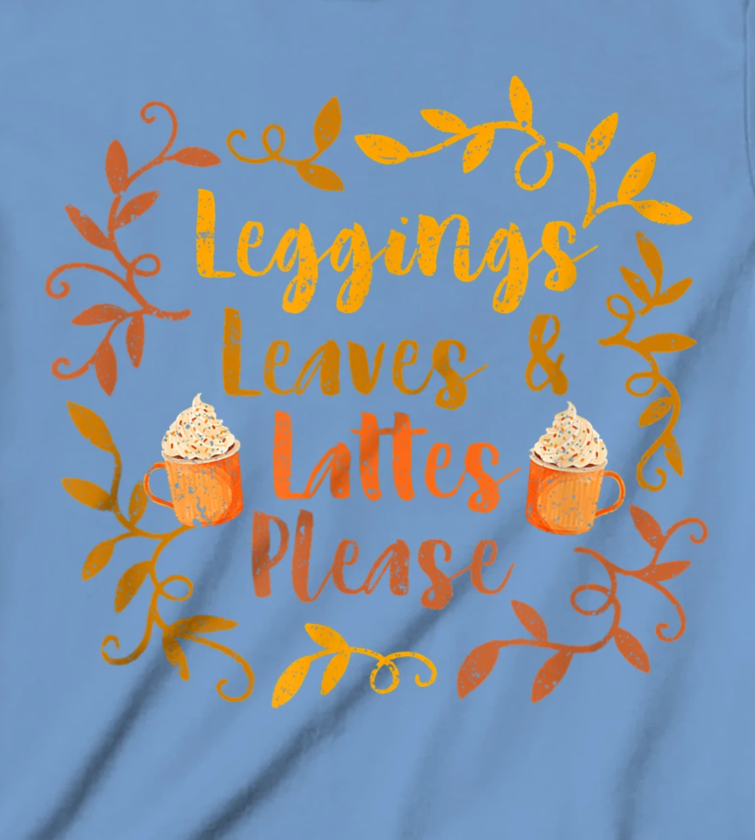 Pumpkin Spice Leggings Leave & Lattes Cute Fall Coffee Seaso T-Shirt, Kid T-Shirt and Women T-Shirt