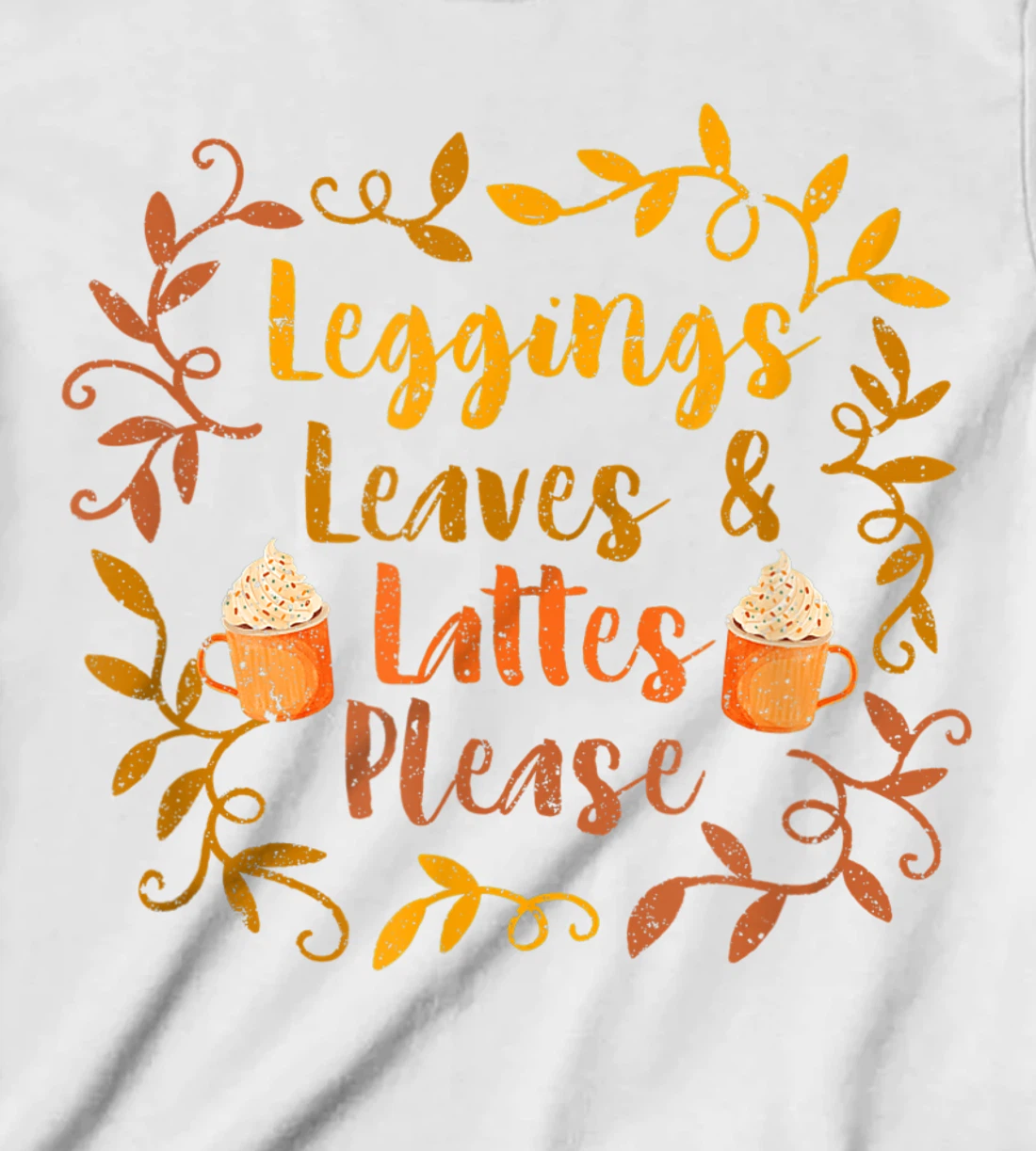 Pumpkin Spice Leggings Leave & Lattes Cute Fall Coffee Seaso T-Shirt, Kid T-Shirt and Women T-Shirt