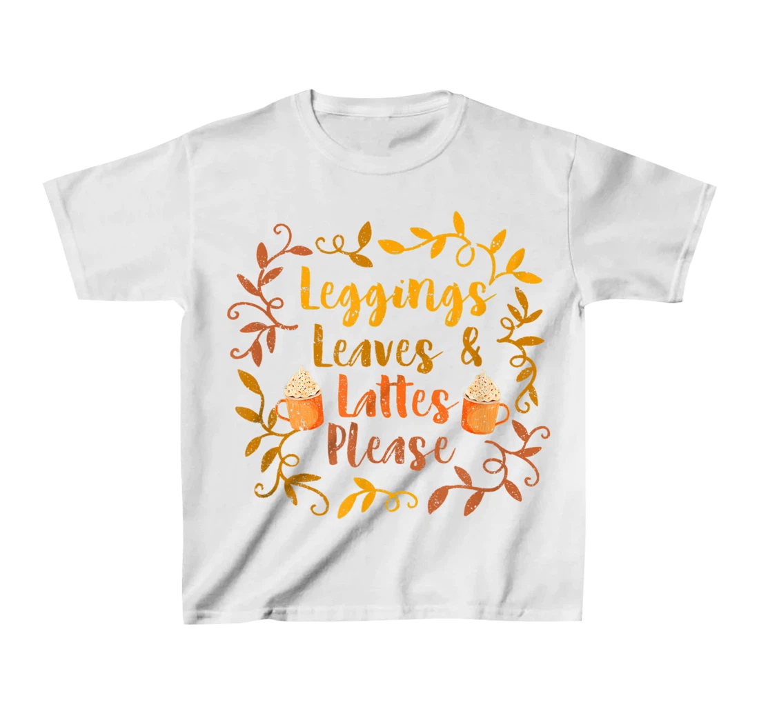 Pumpkin Spice Leggings Leave & Lattes Cute Fall Coffee Seaso T-Shirt, Kid T-Shirt and Women T-Shirt