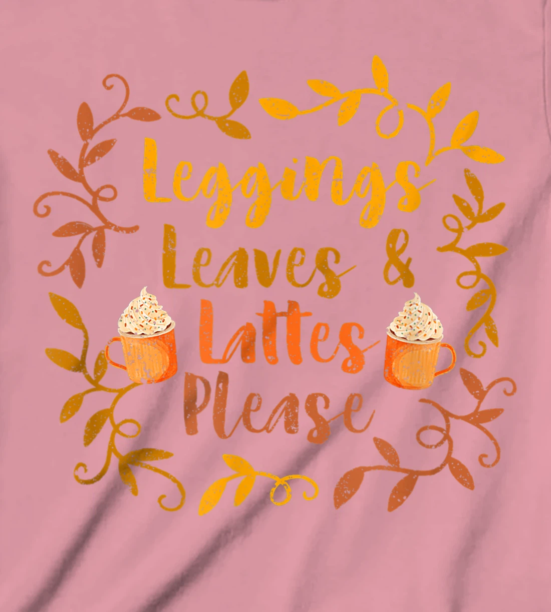 Pumpkin Spice Leggings Leave & Lattes Cute Fall Coffee Seaso T-Shirt, Kid T-Shirt and Women T-Shirt