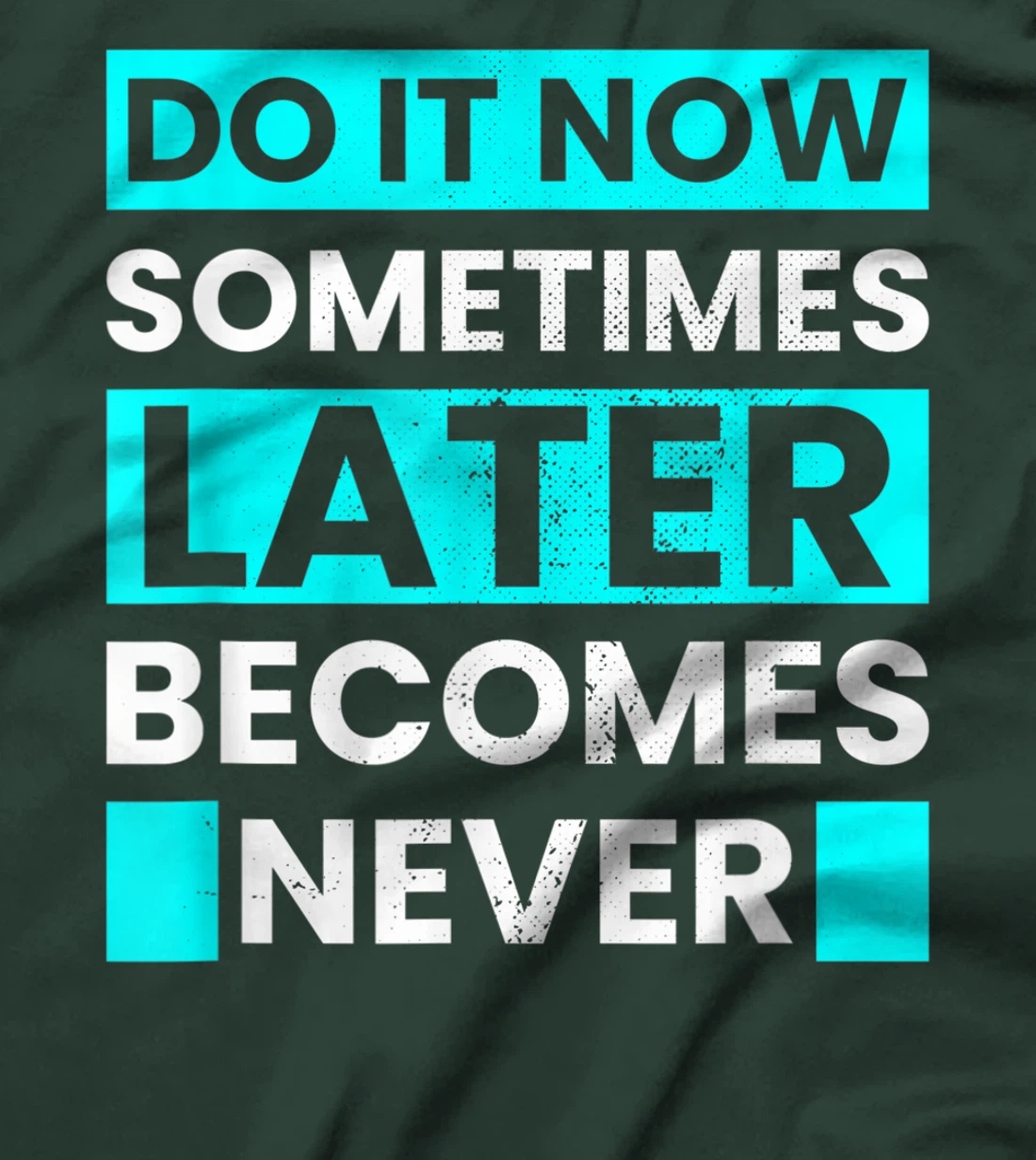 Do It Now Later Becomes Never Inspirational Motivational T-Shirt, Kid T-Shirt and Women T-Shirt