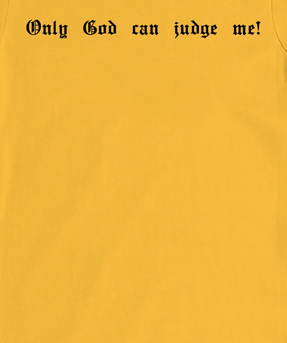 Only God Can Judge Me T-Shirt, Women T-Shirt Print Only God Hoody Mobile Phone Case T-Shirt, Women T-Shirt