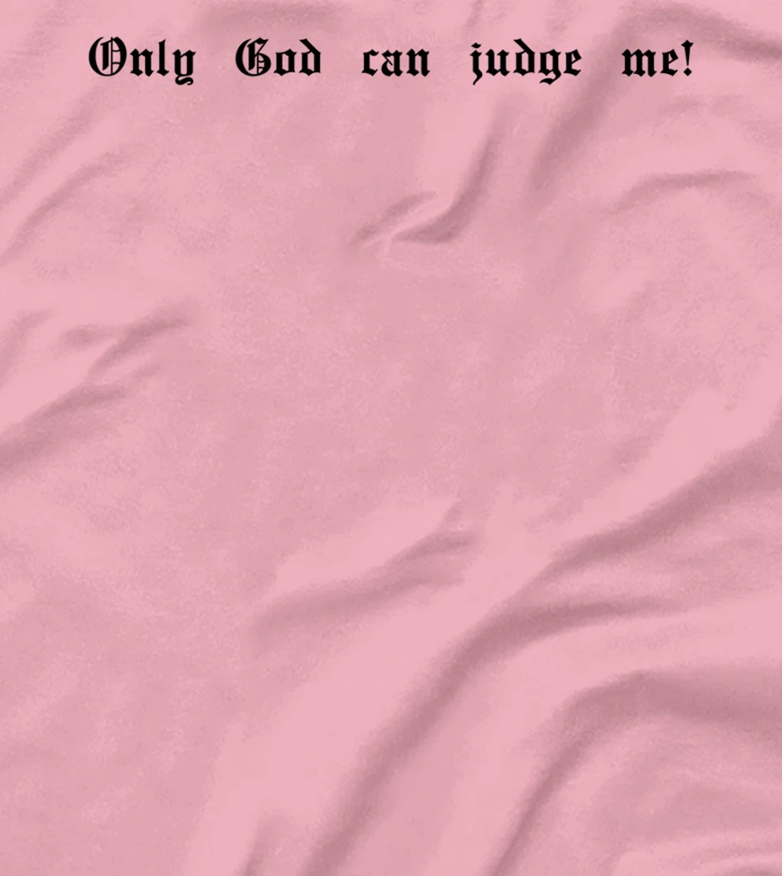 Only God Can Judge Me T-Shirt, Women T-Shirt Print Only God Hoody Mobile Phone Case T-Shirt, Women T-Shirt