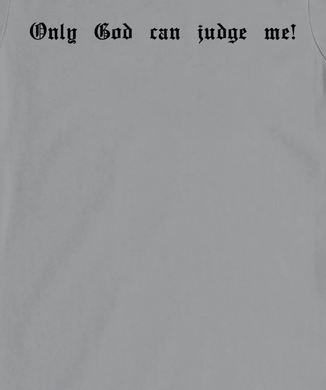 Only God Can Judge Me T-Shirt, Women T-Shirt Print Only God Hoody Mobile Phone Case T-Shirt, Women T-Shirt