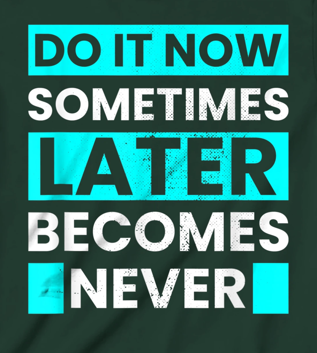 Do It Now Later Becomes Never Inspirational Motivational T-Shirt, Kid T-Shirt and Women T-Shirt