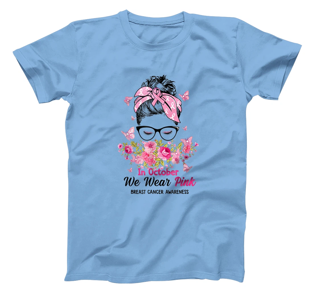 In October We Wear Pink Messy Bun Breast Cancer Awareness T-Shirt, Women T-Shirt